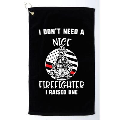 MotherS Day I DonT Need A Nice Firefighter I Raised One Meaningful Gift Golf Towel