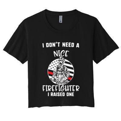 MotherS Day I DonT Need A Nice Firefighter I Raised One Meaningful Gift Crop Top