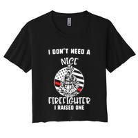 MotherS Day I DonT Need A Nice Firefighter I Raised One Meaningful Gift Crop Top