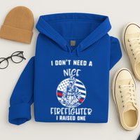 MotherS Day I DonT Need A Nice Firefighter I Raised One Meaningful Gift Hoodie