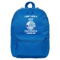 MotherS Day I DonT Need A Nice Firefighter I Raised One Meaningful Gift 16 in Basic Backpack