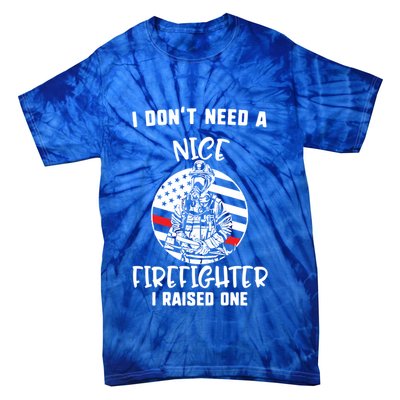 MotherS Day I DonT Need A Nice Firefighter I Raised One Meaningful Gift Tie-Dye T-Shirt