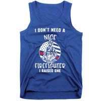 MotherS Day I DonT Need A Nice Firefighter I Raised One Meaningful Gift Tank Top