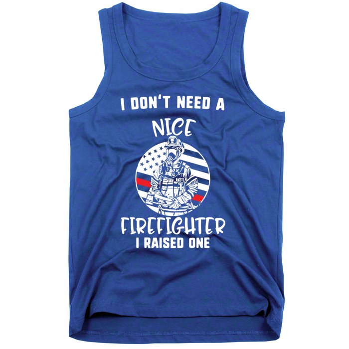 MotherS Day I DonT Need A Nice Firefighter I Raised One Meaningful Gift Tank Top