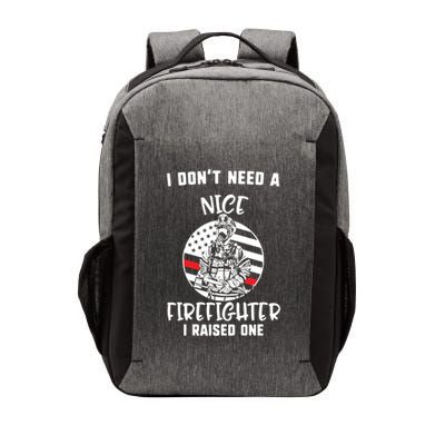 MotherS Day I DonT Need A Nice Firefighter I Raised One Meaningful Gift Vector Backpack