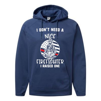 MotherS Day I DonT Need A Nice Firefighter I Raised One Meaningful Gift Performance Fleece Hoodie