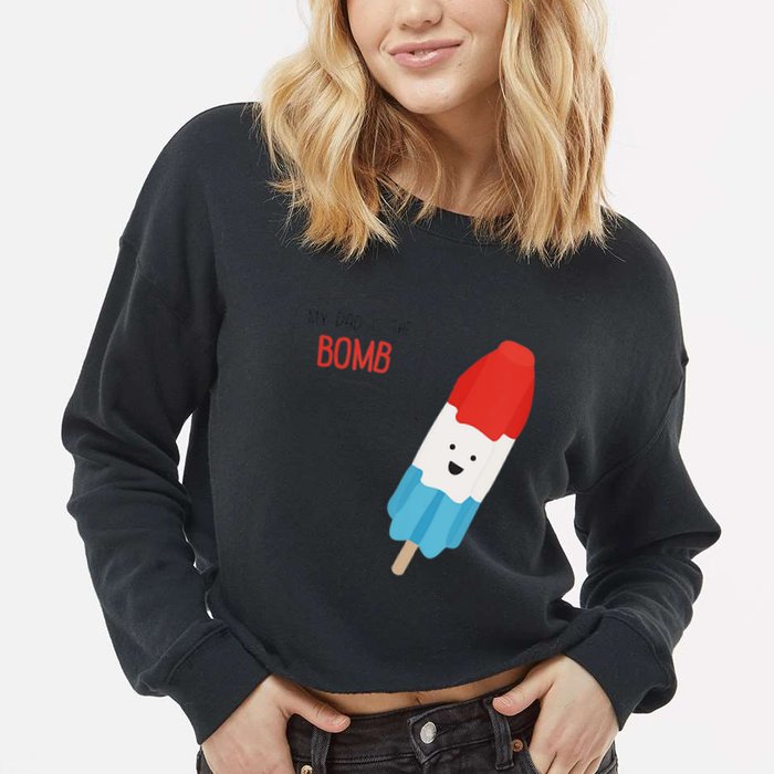 My Dad Is The Bomb Pop Funny Icecream Popsicle Summer Cropped Pullover Crew