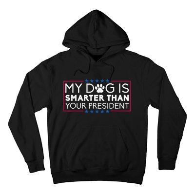 My Dog Is Smarter Than Your President Funny Dog Saying Hoodie