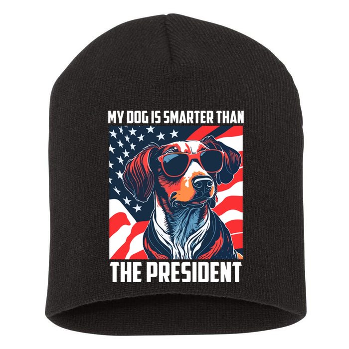 My Dog Is Smarter Than The President  My Dog Is Smarter Than Biden Short Acrylic Beanie