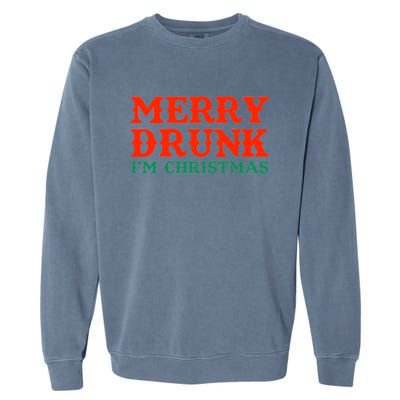 Merry Drunk I'm Christmas Wine Lover Funny Ing Great Gift Garment-Dyed Sweatshirt