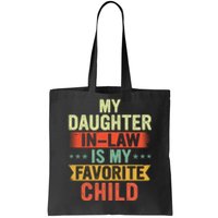 My Daughter In Law Is My Favorite Child Fathers Day In Law Tote Bag