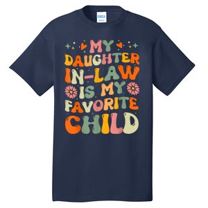 My Daughterinlaw Is My Favorite Child Funny Fathers Day Tall T-Shirt