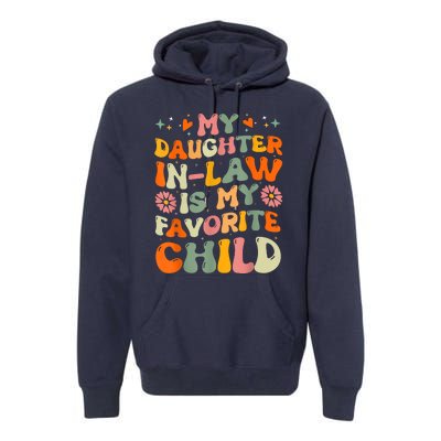 My Daughterinlaw Is My Favorite Child Funny Fathers Day Premium Hoodie