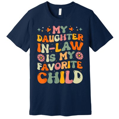 My Daughterinlaw Is My Favorite Child Funny Fathers Day Premium T-Shirt