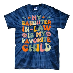 My Daughterinlaw Is My Favorite Child Funny Fathers Day Tie-Dye T-Shirt