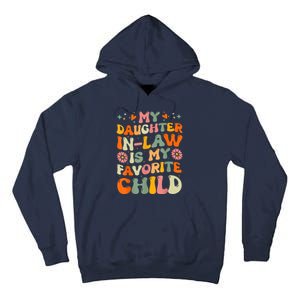 My Daughterinlaw Is My Favorite Child Funny Fathers Day Tall Hoodie