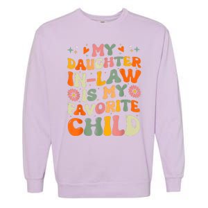 My Daughterinlaw Is My Favorite Child Funny Fathers Day Garment-Dyed Sweatshirt