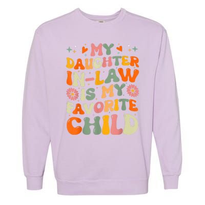 My Daughterinlaw Is My Favorite Child Funny Fathers Day Garment-Dyed Sweatshirt