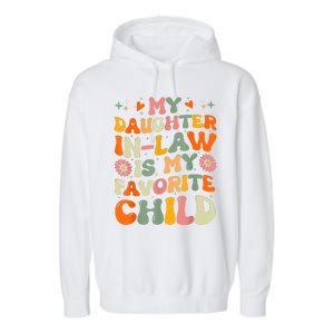 My Daughterinlaw Is My Favorite Child Funny Fathers Day Garment-Dyed Fleece Hoodie