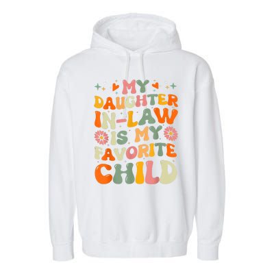 My Daughterinlaw Is My Favorite Child Funny Fathers Day Garment-Dyed Fleece Hoodie