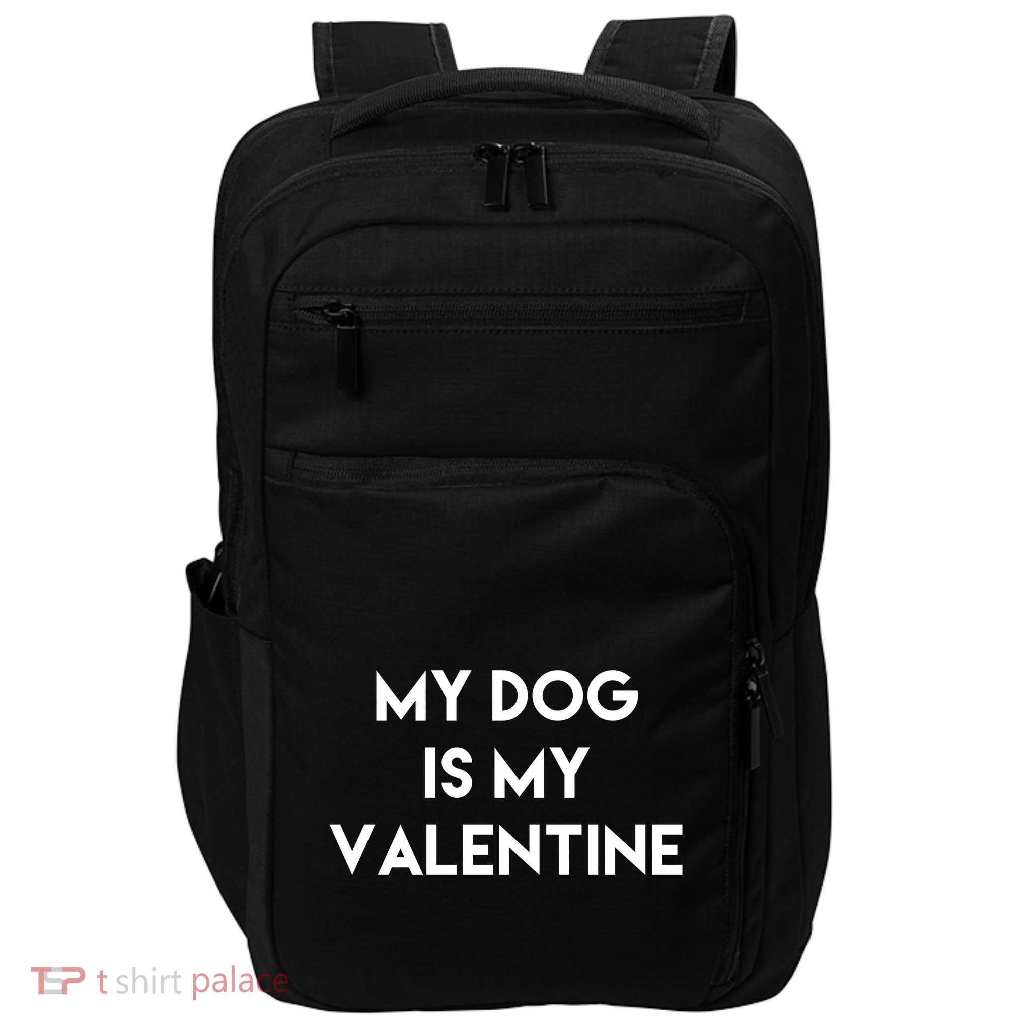 My Dog Is My Valentine Funny Cute Impact Tech Backpack