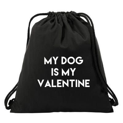 My Dog Is My Valentine Funny Cute Drawstring Bag