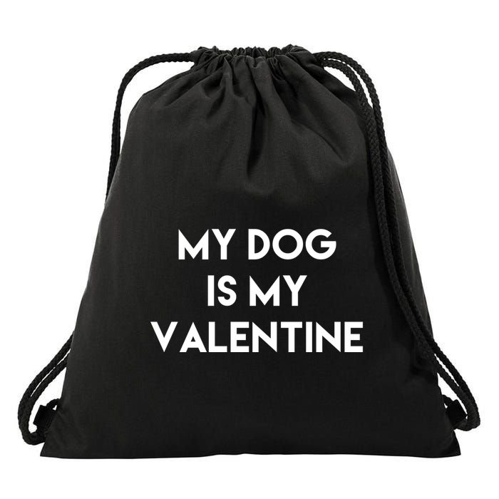 My Dog Is My Valentine Funny Cute Drawstring Bag