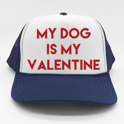 My Dog Is My Valentine Funny Cute Trucker Hat