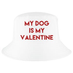 My Dog Is My Valentine Funny Cute Cool Comfort Performance Bucket Hat