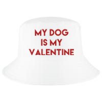 My Dog Is My Valentine Funny Cute Cool Comfort Performance Bucket Hat