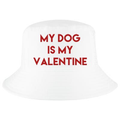 My Dog Is My Valentine Funny Cute Cool Comfort Performance Bucket Hat