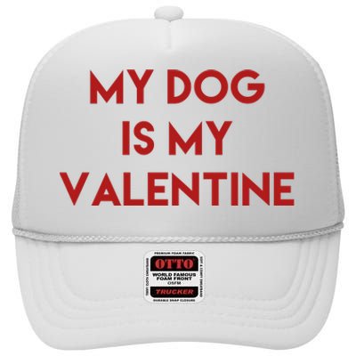 My Dog Is My Valentine Funny Cute High Crown Mesh Back Trucker Hat