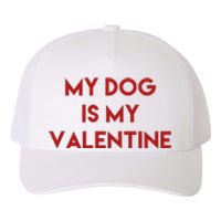 My Dog Is My Valentine Funny Cute Yupoong Adult 5-Panel Trucker Hat