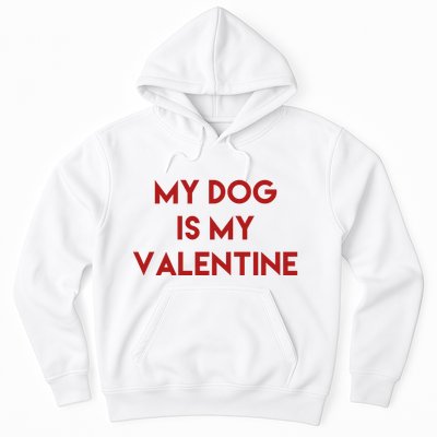 My Dog Is My Valentine Funny Cute Hoodie