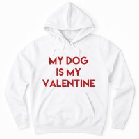 My Dog Is My Valentine Funny Cute Hoodie