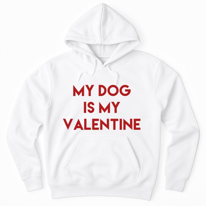 My Dog Is My Valentine Funny Cute Hoodie