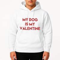 My Dog Is My Valentine Funny Cute Hoodie