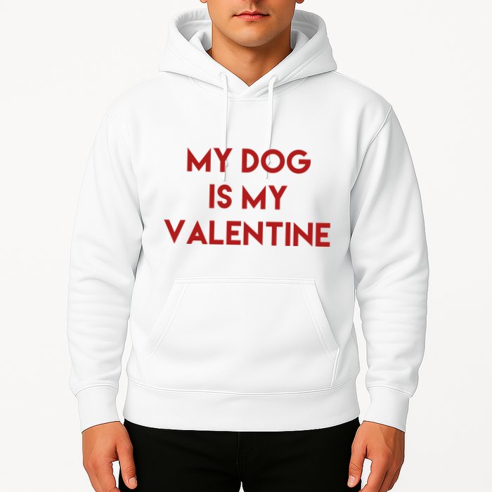 My Dog Is My Valentine Funny Cute Hoodie