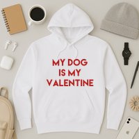My Dog Is My Valentine Funny Cute Hoodie