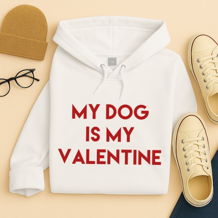 My Dog Is My Valentine Funny Cute Hoodie