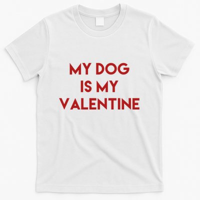 My Dog Is My Valentine Funny Cute T-Shirt