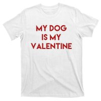 My Dog Is My Valentine Funny Cute T-Shirt