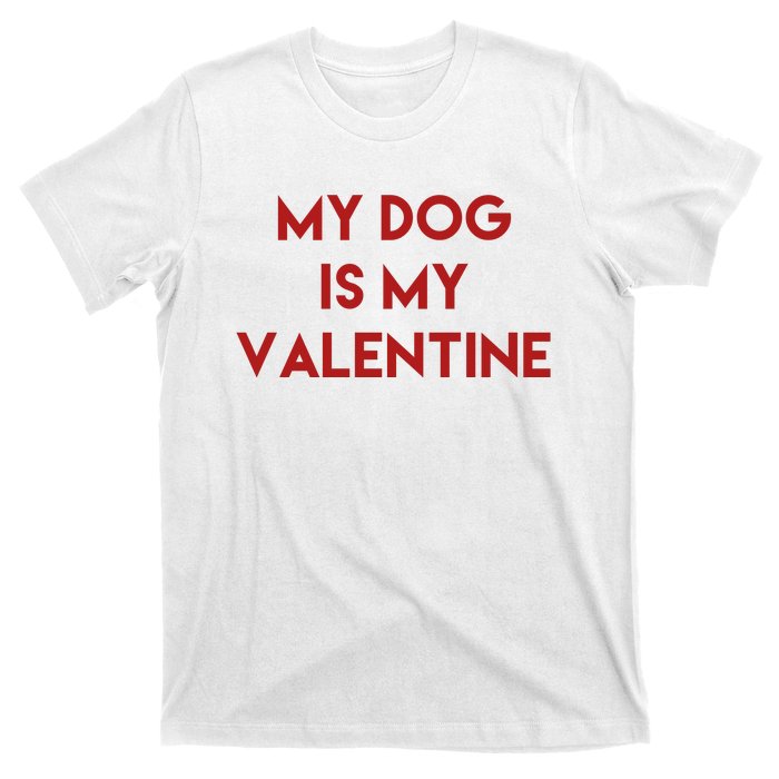 My Dog Is My Valentine Funny Cute T-Shirt