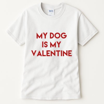 My Dog Is My Valentine Funny Cute Tall T-Shirt