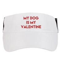 My Dog Is My Valentine Funny Cute Adult Drive Performance Visor