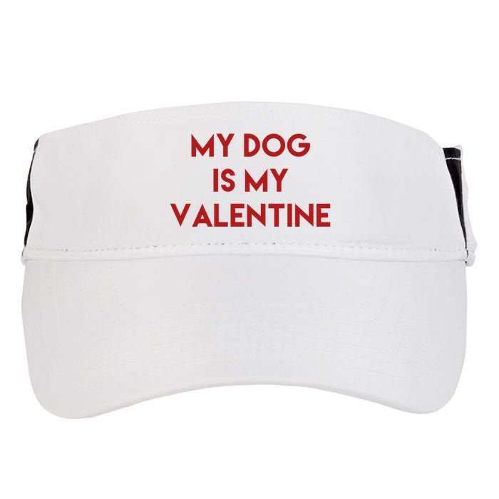 My Dog Is My Valentine Funny Cute Adult Drive Performance Visor