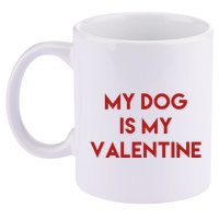 My Dog Is My Valentine Funny Cute 11oz C Handle Ceramic Mug