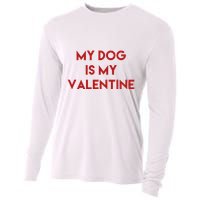 My Dog Is My Valentine Funny Cute Cooling Performance Long Sleeve Crew