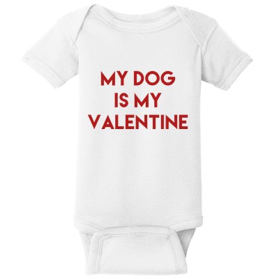 My Dog Is My Valentine Funny Cute Baby Bodysuit