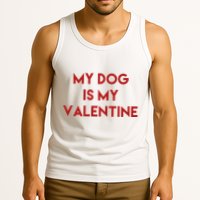 My Dog Is My Valentine Funny Cute Tank Top